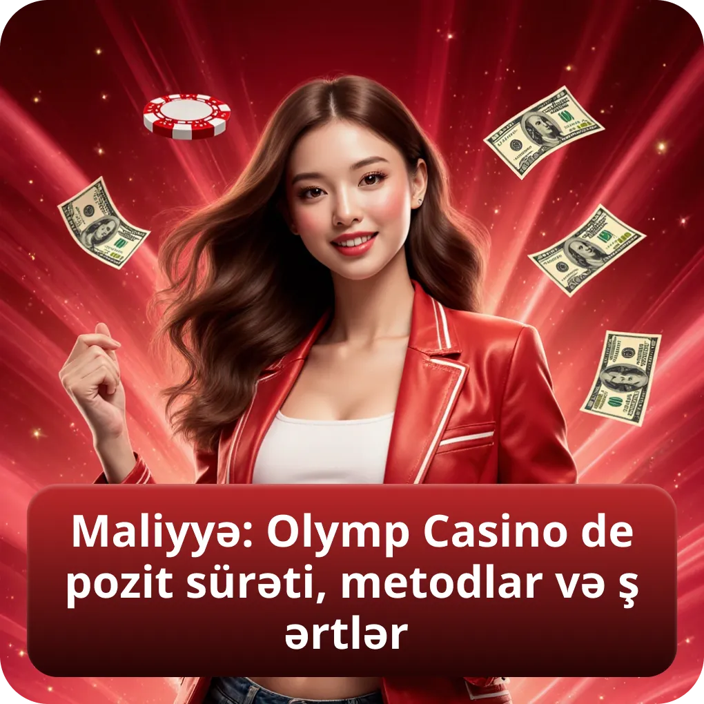 Maliyyə: Olymp Casino depozit sürəti, metodlar və şərtlər